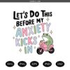 Let's Do This Before My Anxiety Kicks In PNG  svg