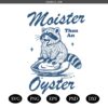 Moister Than An Oyster SVG PNG files, Funny Raccoon Meme Shirt Design, Funny Oyster PNG