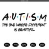 Autism The One Where Different Is Beautiful SVG