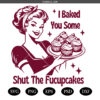 Baked You Some Shut The Fucupcakes Png svg, Retro 1950s Woman Svg