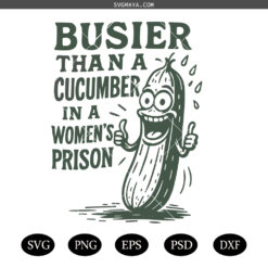 Busier Than A Cucumber In A Women's Prison SVG PNG, Retro Vintage Cucumber Artwork SVG PNG