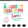 Dear Resident Behind Me The World Is A Better Place With You In It Svg Png