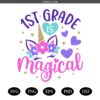 First Grade is Magical Svg, 1st Grade Unicorn Svg, School Shirt Svg, Unicorn School Svg, Cut Files, Svg