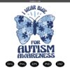 I Wear Blue For Autism Awareness PNG, Autism Month SVG