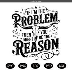 If I'm The Problem Then You Might Be The Reason svg, Retro Cowgirl Nashville svg