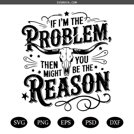If I'm The Problem Then You Might Be The Reason svg, Retro Cowgirl Nashville svg