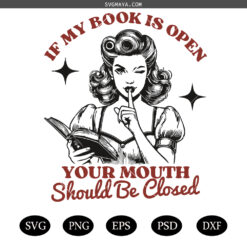 If My Book Is Open Your Mouth Should Be Closed svg, Retro Funny Sarcastic Woman Bookish Book Lover svg