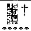 Jesus Is King Svg png, God Svg, Holy Svg, Scripture Svg
