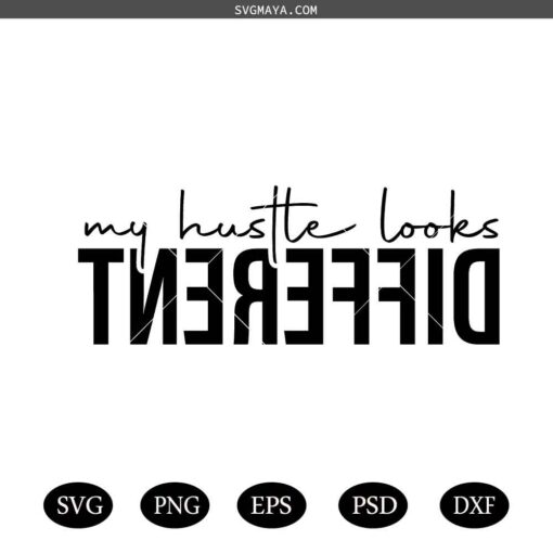 My Hustle Looks Different Svg Png, Hustle Svg, Hustler Svg, Boss Svg, Empowered Svg, Digital Download Sublimation PNG SVG