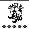 That's My Sis Svg, Soccer Svg, Soccer Sister Svg