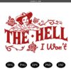 The Hell I Won't Western Cowgirl SVG PNG,  Cowboy Funny 1950's ,Housewife Vintage Retro Funny Quote SVG PNG