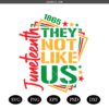 They Not Like Us svg png, Juneteenth svg png SVG