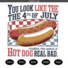 You Look Like The 4th Of July png svg ,Retro Hot Dog png svg ,  Funny 4th July png svg