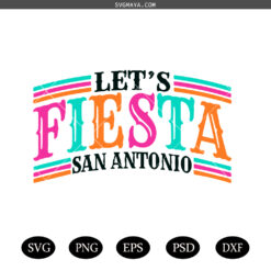 let's Fiesta  San Antonio Svg png, Cinco de Mayo SVG Png