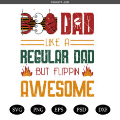BBQ DAD like a regular dad but flippin awesome SVG, father's Day SVG, Barbecue Dad SVG
