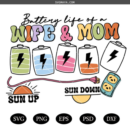 Battery life of a wife & Mom SVG PNG, sun up sun down SVG , Adult Humor SVG