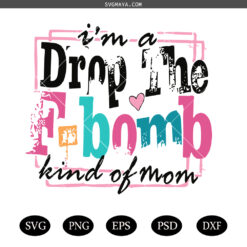 F-Bomb Mom Snarky SVG PNG, Snarky Mom Sublimation Swearing SVG PNG