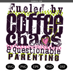 Funny MOM Fueled By Coffee Chaos SVG PNG, Parenting Funny Mom quote SVG PNG