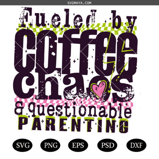 Funny MOM Fueled By Coffee Chaos SVG PNG, Parenting Funny Mom quote SVG PNG