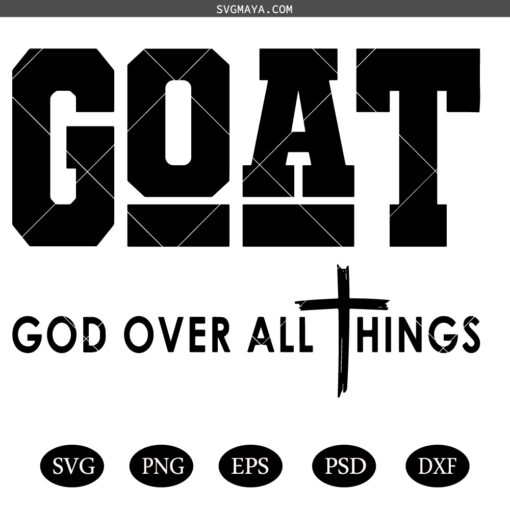GOAT God Over All Things SVG PNG, Christian Love SVG PNG, Motivational of GOAT God SVG