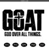 God Quote SVG PNG, God Over All Things SVG PNG, GOAT God Over All Things SVG