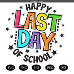 Happy Last Day Of School SVG PNG, Last Day of School SVG PNG, End of School SVG PNG