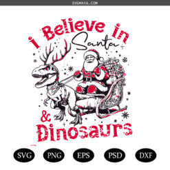 I Believe in Santa and Dinosaurs PNG SVG, Christmas Vibes SVG PNG Christmas Santa Dinosaur Lover SVG PNG
