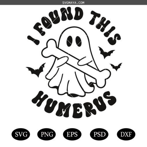 I Found This Humerus SVG PNG, Halloween Quote SVG PNG, Halloween Cute Ghost Svg