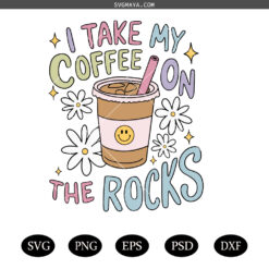 I Take My Coffee On The Rocks PNG SVG, Cute Iced Coffee SVG PNG