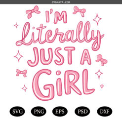 Im Literally Just A Girl SVG PNG, Bow Sticker Design SVG PNG, Girlhood SVG PNG