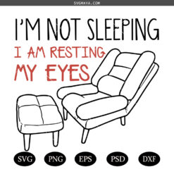 I'm Not Sleeping SVG ,I'm Resting My Eyes SVG, Sleeping Dad SVG