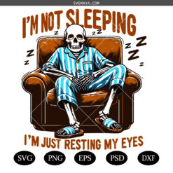I'm Not Sleeping SVG PNG, I'm Just Resting My Eyes SVG PNG, Funny Dad SVG PNG