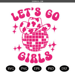 Lets Go Girls SVG PNG, Cowgirl Hat SVG PNG, Disco Cowgirl SVG