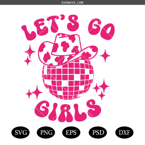 Lets Go Girls SVG PNG, Cowgirl Hat SVG PNG, Disco Cowgirl SVG