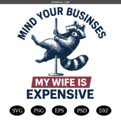 Mind Your Business My Wife Is Expensive SVG PNG, Gas Daddy SVG PNG, Funny Husband SVG