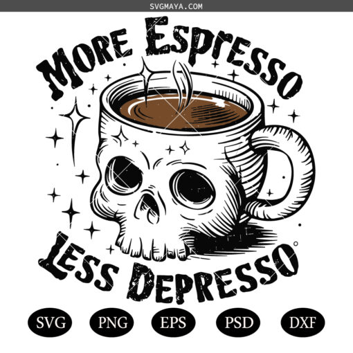 More Espresso Less Depresso  SVG PNG, Coffee lover SVG PNG,  Caffeine SVG PNG