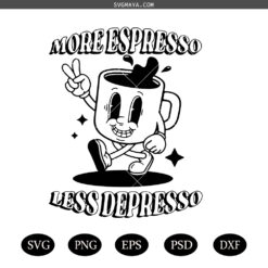 More Espresso Less Depresso SVG PNG, Trendy coffee SVG PNG ,Funny coffee SVG
