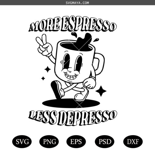 More Espresso Less Depresso SVG PNG, Trendy coffee SVG PNG ,Funny coffee SVG