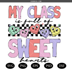 My class is full of sweethearts SVG PNG, Teaching Sweethearts SVG PNG, Retro Valentines  SVG