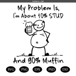 My problem is,I'm about 10 SVG PNG, humor dad quotes SVG, funny dad quote SVG