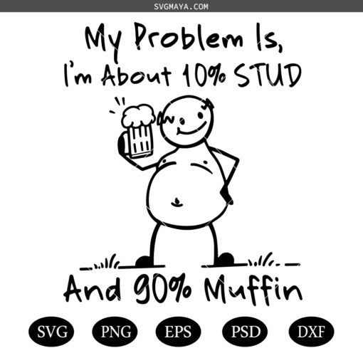My problem is,I'm about 10 SVG PNG, humor dad quotes SVG, funny dad quote SVG