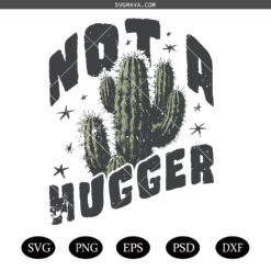 Not a Hugger SVG PNG, Retro Cactus SVG PNG, Sassy Shirt Print  SVG