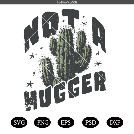 Not a Hugger SVG PNG, Retro Cactus SVG PNG, Sassy Shirt Print  SVG