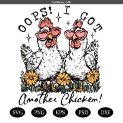 Oops I Got Another Chicken SVG PNG,  Chicken Lover SVG PNG, Funny Farm Animal SVG PNG