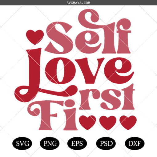Self Love First SVG PNG, Valentines SVG, Self Love SVG
