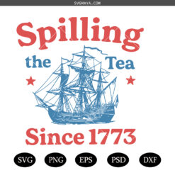 Spilling The Tea Since 1773 SVG PNG, Trendy USA Celebration  SVG PNG, Spilling the Tea SVG