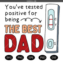 The best dad ever  SVG PNG, You've tested positive for being SVG, humorous dad quotes SVG