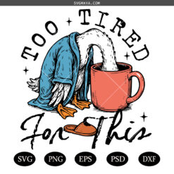 Too Tired for This PNG SVG, Funny Goose Coffee Design SVG PNG, Retro Goose Coffee SVG