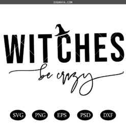 Witches be Crazy SVG, Halloween Witch SVG