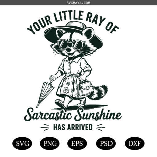 Your Little Ray Of Sarcastic Sunshine Has Arrived SVG PNG, Funny Sassy Sarcastic Raccoon SVG